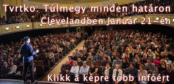 Tvrtko: Túlmegy minden határon – Clevelandben január 21-én este 6-tól