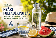 Nyári folyadékpótlás: ne csak akkor igyunk, amikor megszomjazunk