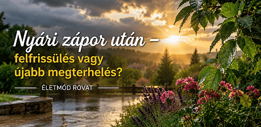 Nyári zápor után – felfrissülés vagy újabb megterhelés?