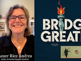 Magyar tudás, amerikai sikertörténet – Lauer Rice Andrea a Bridges of Greatness című filmsorozatról